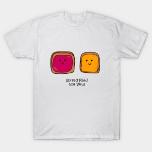 Spread PB&J, Not Virus T-Shirt